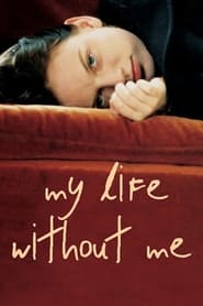 My Life Without Me (2003)