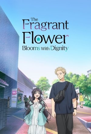 The Fragrant Flower Blooms with Dignity (2025)